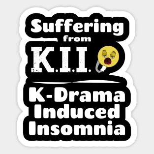 I am suffering from K.I.I., K-Drama Induced Insomnia with yawning face Sticker